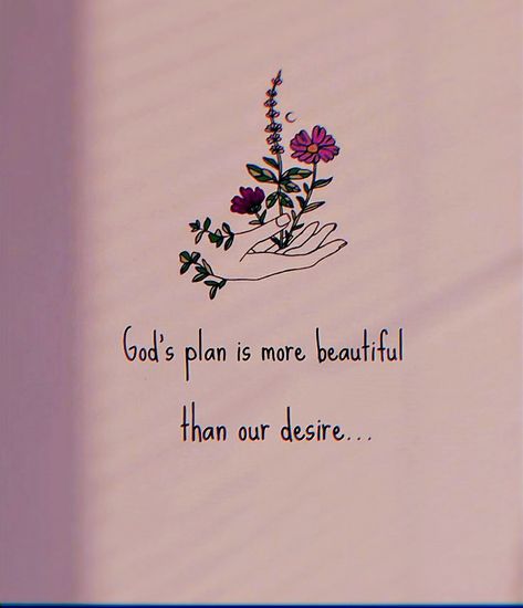 God's plan is more beautiful than our desire God's Plan, Quotes, God Plan, Gods Plan, How To Plan, Pins, Quick Saves