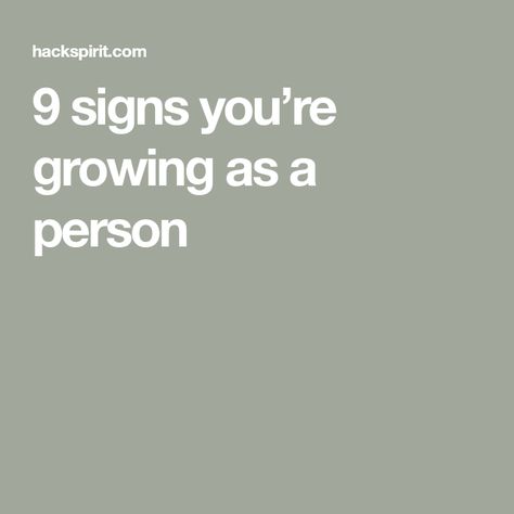 9 signs you’re growing as a person Growing As A Person, Importance Of Mental Health, Making Changes, American Psychological Association, Embracing Change, Blaming Others, Learning To Let Go, Better Version, Setting Boundaries