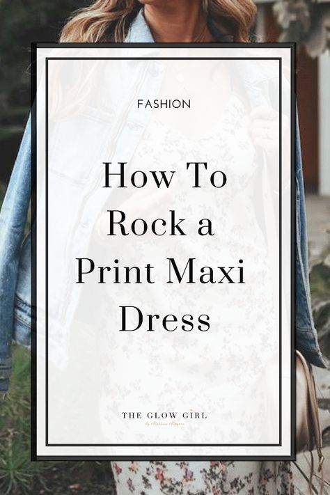 How to Rock a Print Maxi Dress, The Glow Girl Blog, Melissa Meyers Fashion Tips. #maxidress #longdress Shoes For Silk Dress, Different Ways To Wear A Maxi Dress, Maxi Dress Shoes Summer, Maxi Dress Denim Jacket Outfit, How To Wear Maxi Dress, Maxi Dress With Converse, How To Wear A Maxi Dress, How To Style A Long Dress, How To Style A Long Black Dress