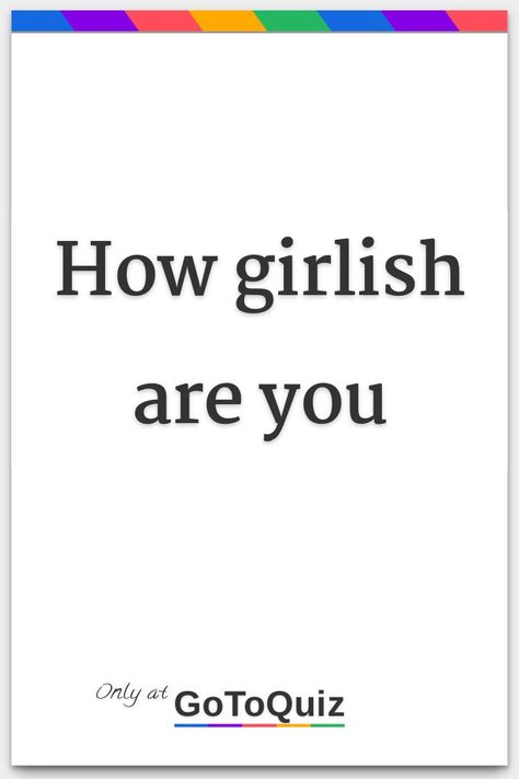 "How girlish are you" My result: You're 82% girlie Are You Pretty Quiz, Girl Test, Iq Test Questions, Test Your Iq, Aesthetic Quiz, Test For Kids, Love Quiz, Color Quiz, Brain Test