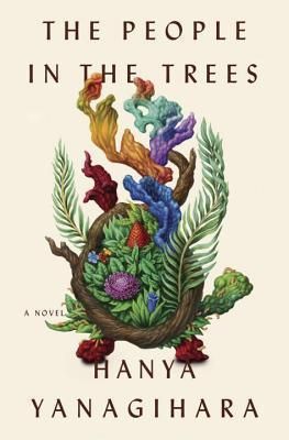 Book Review - The People in the Trees by Hanya Yanagihara | BookPage The People In The Trees, Hanya Yanagihara, People Tree, A Little Life, Adventure Story, Tree Free, First Novel, Literary Fiction, Download Books