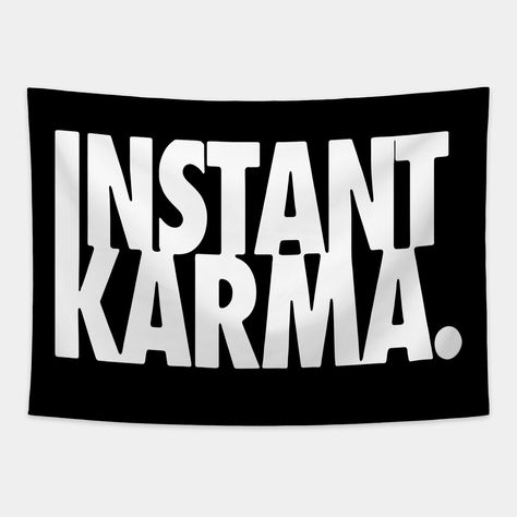 Instant Karma T-shirt Funny Joke John Lennon Song -- Choose from our vast selection of tapestries to match with your desired size to make the perfect custom tapestry. Pick your favorite: Movies, TV Shows, Art, and so much more! Available in small, medium, large. Perfect for decorations in apartments, bedrooms, and dorm rooms. John Lennon, Dorm Rooms, Karma Funny, Instant Karma, Funny Joke, T Shirt Funny, Funny Tees, Apartments Bedrooms, Custom Tapestry