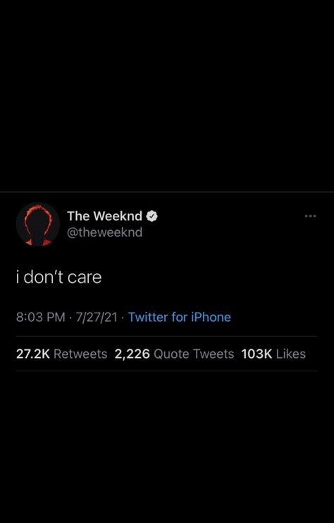 The Weeknd Tweets Quotes, I Don’t Care Tweets, I Dont Care Tweets, The Weeknd Tweets, Weeknd Tattoo, The Weeknd Tattoo, Weeknd Quotes, The Weeknd Quotes, True Friendship Quotes