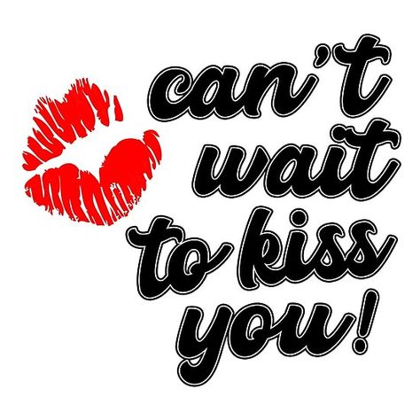 Can't Wait To Kiss You Can't Wait To Kiss You, Can’t Wait To Kiss You, I Can't Wait To Kiss You, Humour, Cant Wait To Kiss You Quotes, Keep Calm Can’t Wait To See You, Big Kisses For You, Kiss For You, Sweet Kisses For You