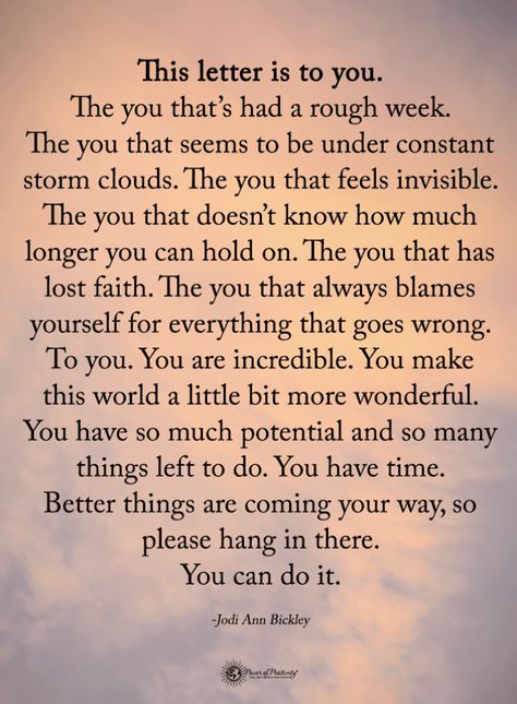 Letter for you The you that's had a rough week. The you that seems to be under constant storm clouds. The you that feels invisible - Jodi Ann Bikley Quotes Uplifting Quotes, Invisible Quotes, Defeated Quotes, Feeling Invisible, Funny Inspirational Quotes, Quotes Inspirational Positive, New Energy, Encouragement Quotes, Wise Quotes