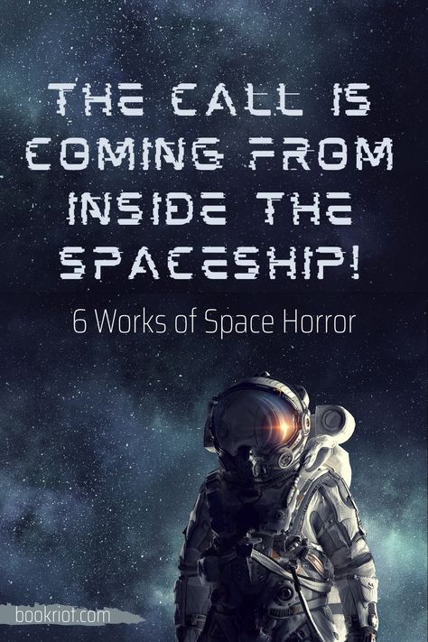 An image of a person in a spacesuit against a galaxy background. The text reads The Call is Coming from Inside the Spaceship: 6 Works of Space Horror from Book Riot. Science Fiction Books, Space Horror, Monster Names, Reading List Challenge, Fantasy Reads, Horror Fiction, Horror Book, Horror Books, Sci Fi Horror