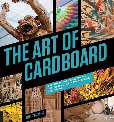 A brief description of the book The art of Cardboard: Big Ideas for Creativity, Collaboration, Storytelling, and Reuse by Lori Zimmer Upcycling, Cartonnage, 3d Art Projects, Intricate Art, Sculpture Lessons, Cardboard Design, Large Scale Art, Cardboard Sculpture, Sculpture Projects