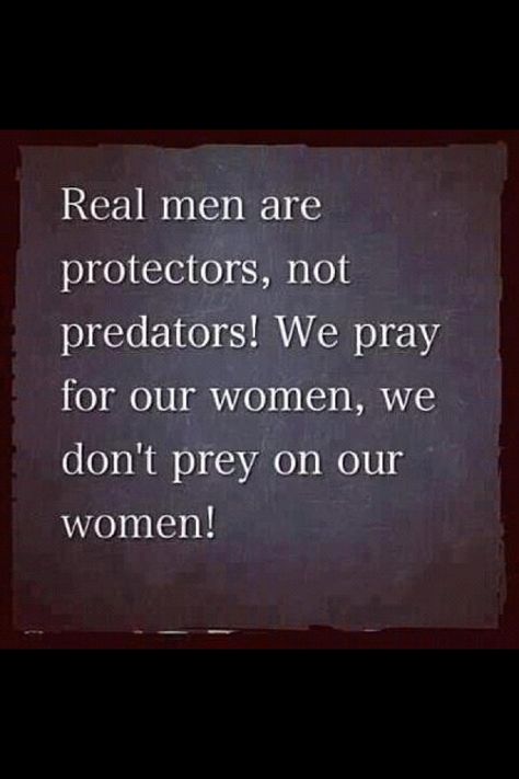 Real Men Pray With Our Woman not prey on them. Good Man Quotes, Real Men Quotes, Godly Men, Gentleman Quotes, True Gentleman, Christian Men, Godly Man, Men Quotes, Real Men