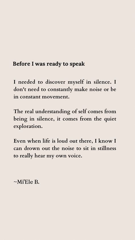 “Before I was ready to speak” - poem about self-discovery by Mi’Ele B. deep poetry quotes, poems on life, inspirational life poetry, powerful poems, self-growth poetry, inspirational poem, growing poem, growth poem, personal growth poetry, growth poetry quotes, growth mindset poetry Poem On Healing, Poems About Growth Mindset, Poetry About Learning, Poem Self Growth, Poems For Self Growth, Life Changing Poems, Growing In Silence Quotes, Poems On Self Growth, Small Poems Deep On Life