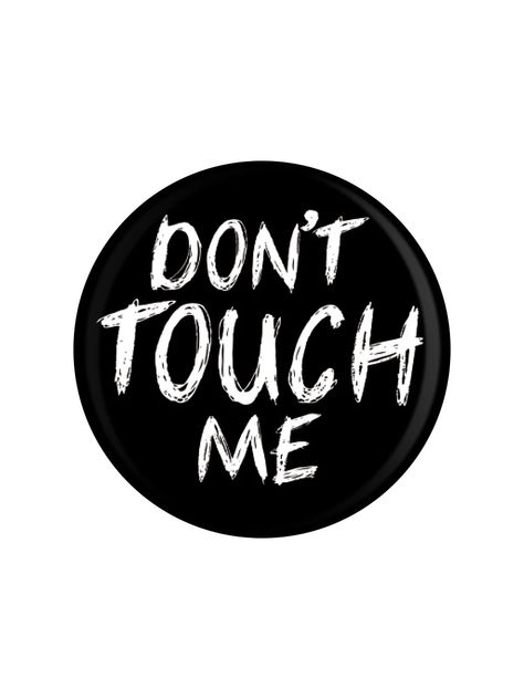 Don't Touch Me Badge – Grindstore Wholesale Tela, Dont Touch Me Aesthetic, Tactile Defensiveness, Grunge Teen, Books Characters, Christian Woman Encouragement, Trash Fashion, November Quotes, Personality Gifts