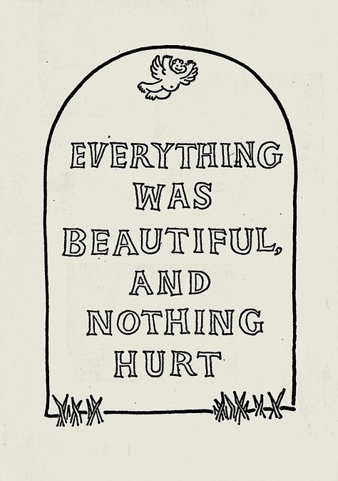 Wise Words, Everything Was Beautiful And Nothing, Slaughterhouse Five, Pretty Words, Beautiful Words, Inspire Me, Rush, Me Quotes, Words Of Wisdom