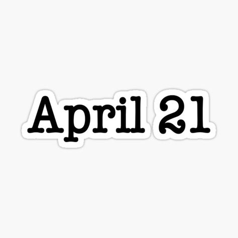 April 21 • Millions of unique designs by independent artists. Find your thing. Sticker Designs, April Stickers, April 12, April 21, Days Of The Year, The North Face Logo, Retail Logos, Sticker Design, Vinyl Sticker