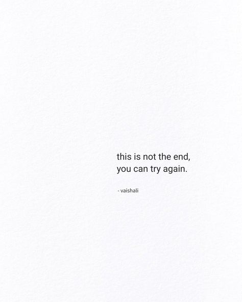 Vaishali - it's not the end, you can always try again. Don't give up #quotes #poetry #life #lifequotes #selflove #motivation #selfcare #writers #books #lifelessons #lifegoals Always Trying Quotes, Life Doesnt Stop For Anybody Quotes, Not To Give Up Quotes, Wanting To Give Up Quotes Life, Don’t Give Up On Yourself Quotes, Quotes To Not Give Up, Quotes For Not Giving Up, Give Up Quotes Life, Dont Give Up Quote