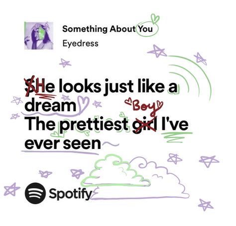 You Look So Pretty And I Love This View, Journaling Song Lyrics, Crush Lyrics About Him, Something About You Lyrics, Something About You Spotify, Song Lyrics Quotes Love, Spotify Lyrics Quotes, Eyedress Lyrics, Something About You Eyedress