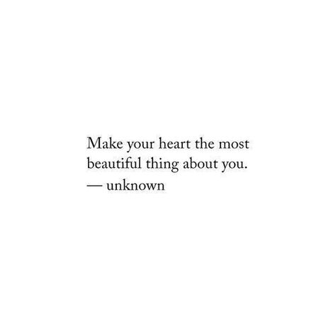 Kindness Makes You The Most Beautiful, Wear Your Heart On Your Sleeve Quotes, Make Your Heart The Most Beautiful Thing About You, Make Your Heart The Most Beautiful Thing, Actually Life Is Beautiful I Have Time, Heart On Sleeve, Citation Force, Inspirerende Ord, Beautiful Heart