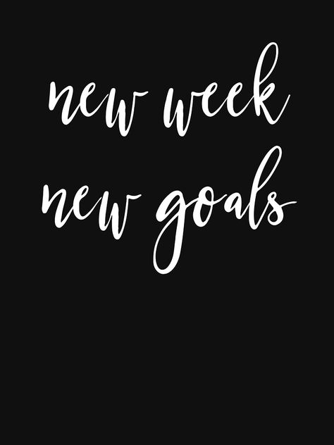 "New Week New Goals" Women's T-Shirt by workchic | Redbubble Moving Motivation, Latinas Quotes, Strong Black Woman Quotes, New Week New Goals, Grey Quotes, Positive Vibes Quotes, Svg Bundles, Challenges To Do, Weekly Goals