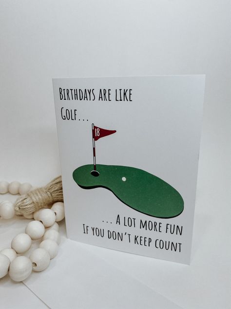 Funny Birthday card for every golfer out there. "Birthdays are like golf... a lot more fun if you don't keep count" Happy Birthday Dad Cards, Diy Birthday Cards For Dad, Grandpa Birthday Card, Funny Dad Birthday Cards, Grandad Birthday Cards, Birthday Card Puns, Father Birthday Cards, Golf Birthday Cards, Happy Birthday Cards Diy