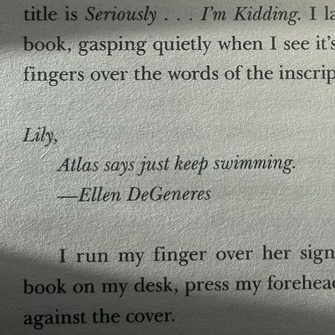 Atlas Says Just Keep Swimming, Just Keep Swimming Quote, Colleen Hoover Quotes, Olivia Song, Anna Todd, Romance Books Quotes, Just Keep Swimming, Romantic Book Quotes, Swimming Quotes