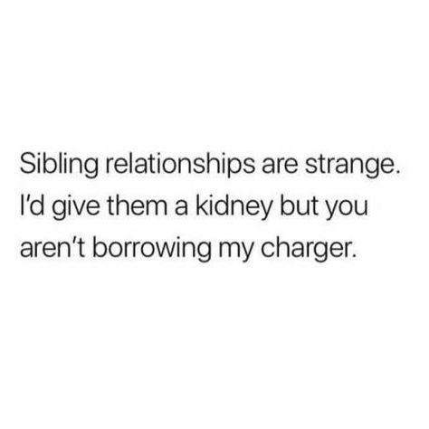 I wouldn't know since I was an only child, but I am sure my daughter and son can relate. Humour, Quotes Distance, Sibling Memes, Sibling Quotes, 9gag Funny, Funny Relationship Memes, Life Quotes Love, Relatable Tweets, Relationship Memes
