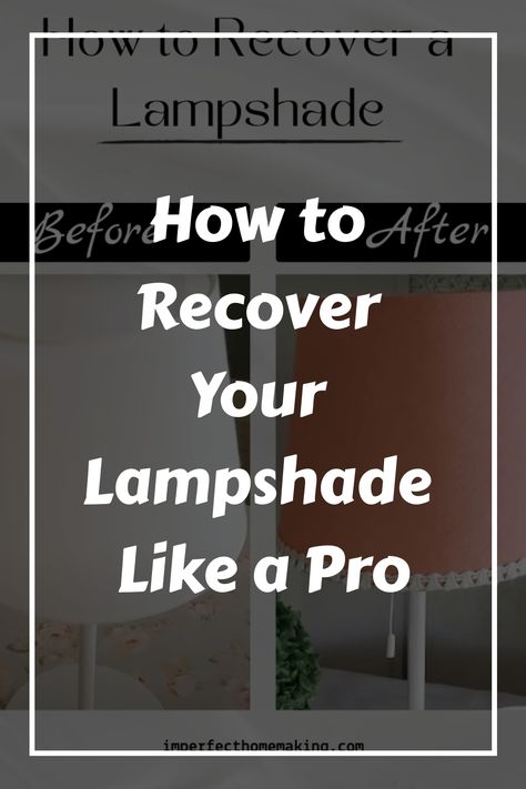 How to Recover Your Lampshade Like a Pro How To Cover Lampshade Frame, Recover A Lampshade With Fabric, How To Redo A Lamp Shade, Covering A Lampshade, How To Make A Lampshade From Scratch, Recovering Lamp Shades Diy, Painting Lampshades Ideas Diy Projects, Recover Lamp Shade Diy, How To Recover A Lamp Shade