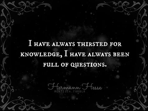 Tumblr, Thirst For Knowledge, Hermann Hesse, Infj Personality, Knowledge Quotes, Infp, Empath, Infj, How I Feel