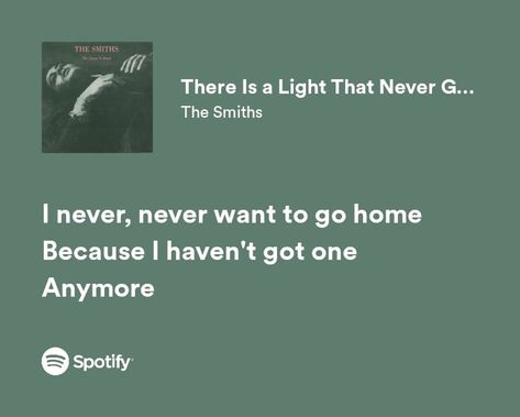 there is a light that never goes out - the smiths Lyric Quotes, There Is A Light That Never Goes Out, Never Never, There Is A Light, Spotify Lyrics, The Smiths, Aesthetic Pics, I Fall, Will Smith