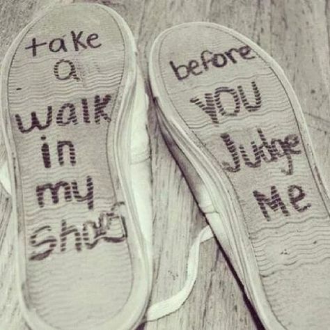 Take a walk in my shoes before you judge me life quotes quotes quote life lessons judge life sayings True Quotes, Before You Judge Me, Shoe Gallery, Walk In My Shoes, My Shoes, Judge Me, Personal Quotes, Don't Judge, Quotes Deep