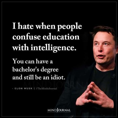 I Hate When People Confuse Education With Intelligence Country Girl Quotes, Hateful People Quotes, Confused Quotes, Dangerous Quotes, Tesla Ceo, Psychology Fun Facts, Intelligent People, Wise People, I Hate People