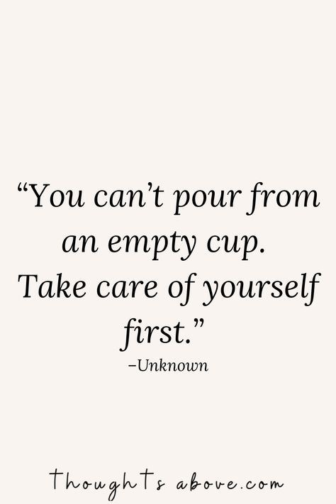 15 Self Care Quotes and Sayings to Show You The Importance of Looking After Yourself - Thoughts Above You Have To Take Care Of Yourself Quotes, Postive Quotes Self Care, Quotes About Losing Self Confidence, Looking After Yourself Quotes, Prioritise Yourself Quotes, Take Time For Yourself Quotes Self Care, Look After Yourself Quotes, Friendship Jar, Take Care Of Yourself Quotes