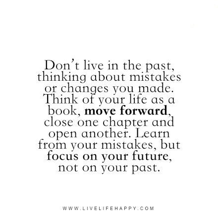 dont live in the past thinking about mistakes Past And Future Quotes, Past Mistakes Quotes, Learning From Mistakes Quotes, Quotes About Making Mistakes, Acting Quotes, Mistake Quotes, Past Quotes, Now Quotes, Live Life Happy