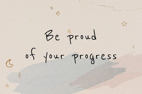 Be proud of your progress | Free Photo - rawpixel Be Proud Of Your Progress, Quote Social Media, Career Quotes Inspirational, Laptop Wallpaper Quotes, Positive Quotes Wallpaper, Inspirational Quotes Background, Watercolor Moon, Feel Lost, Cute Laptop Wallpaper