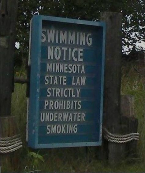 Underwater Smoking Strictly Prohibited - ha!  Anyone know where this is? Funny Road Signs, Sign Fails, In Laws Humor, Funny Sign Fails, Captain Obvious, You Had One Job, You Dont Say, Duluth Mn, E Card