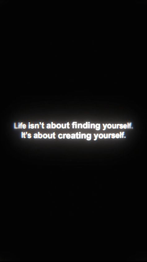Life isn’t about finding yourself it’s about creating yourself white text on black background Wallpaper Motivational Aesthetic, Motivational Aesthetic Wallpaper, Life Isnt About Finding Yourself, Background Motivation, Motivational Aesthetic, Aesthetic Wallpaper Black, Text Wallpaper, Creating Yourself, Wallpaper Motivational