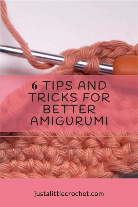 6 AMIGURUMI TIPS: for Crochet Stuffed Animals - Just A Little Crochet Amigurumi Tips And Tricks Tutorials, Amigurumi Patterns, Amigurumi Sewing Tips, Amigurumi Yarn Guide, Beginning Amigurumi Free Pattern, Amigurumi Free Pattern For Beginners, What Is Amigurumi Crochet, How To Stuff Amigurumi, How To Start Amigurumi