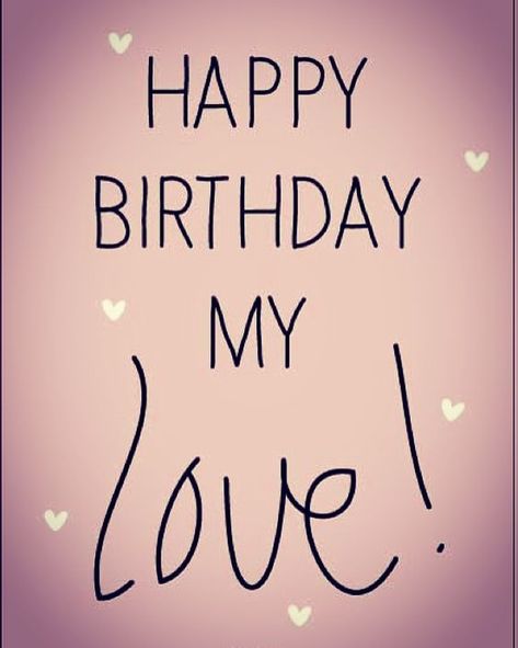 Birthday My Love, Happy Birthday Love Of My Life, Happy Birthday My Love Husband, Hbd My Love, Happy Bday My Love, Happy Birthday To My Love, Spanish Birthday Wishes, Inspirational Birthday Wishes, Romantic Birthday Wishes