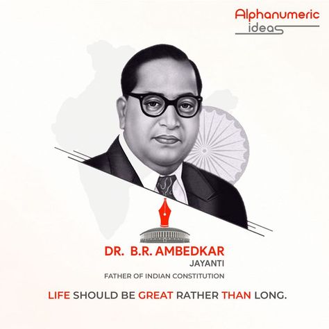 Life should be great rather than long - B.R. Ambedkar Warm Greetings of Bhimrao Ramji Ambedkar Jayanti Dr B R Ambedkar Jayanti, B R Ambedkar Jayanti, Indian Constitution Day, Dr B R Ambedkar, Ambedkar Jayanti, B R Ambedkar, Indian Constitution, Constitution Day, Good Morning Flowers Quotes