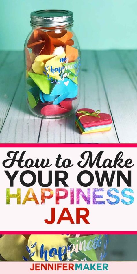 Make your own Happiness Jar to celebrate all the wonderful things in your life! | Free pattern and SVG cut file #cricut #masonjar #happiness Compliment Jar, Encouragement Jar, Happiness Jar, Jar Of Notes, Craft Ideas For Beginners, Quote Jar, Kerajinan Diy, Gratitude Jar, Happy Jar