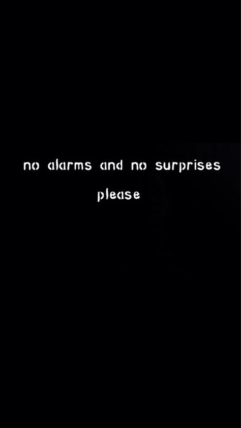 No alarms and no surprises, please. Radiohead. No Alarms And No Surprises Tattoo, No Surprises Radiohead Wallpaper, Radiohead Quotes Lyrics, Shoegaze Art, Radiohead Quotes, No Alarms And No Surprises, No Surprises Radiohead, Radiohead No Surprises, Radiohead Tattoo