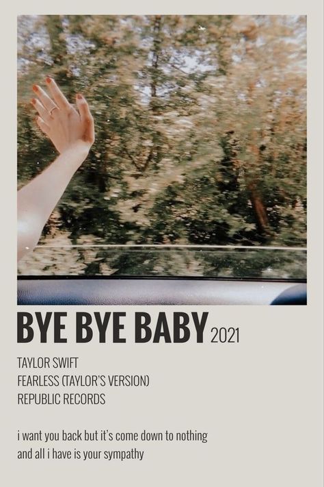 BYE BYE BABY TRACK POLAROID TAYLOR SWIFT Polaroid Songs, Songs Poster, Taylor Swift Discography, Song Posters, Taylor Swoft, Bye Bye Baby, Baby Lyrics, Selena And Taylor, Song Lyric Posters