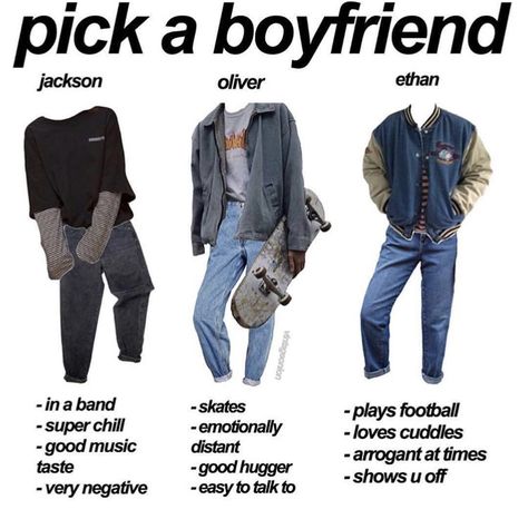 //mrust2003 Pick A Boyfriend Aesthetic, Would You Date Him Outfit Board, Would You Date Him Outfit, Choose A Boyfriend, Pick A Boyfriend, Pick Your Boyfriend, Boyfriend Requirements, Grunge Boy Aesthetic, Emotionally Distant