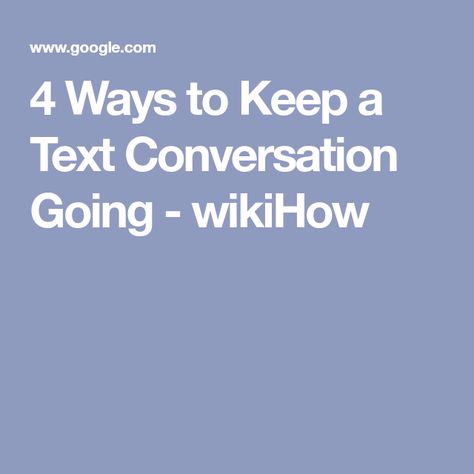 4 Ways to Keep a Text Conversation Going - wikiHow How To Keep A Conversation Going On Text, Getting To Know Someone, Dating World, Text Conversations, Success Coach, Someone New, Good Morning America, Having A Bad Day, New Job