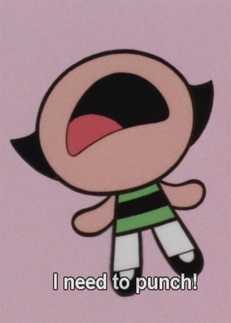 I need to punch! #powerpuffgirls Humour, Powerpuff Girls Quotes, Powerpuff Kızları, John Rambo, Powerpuff Girls Wallpaper, Quotes Gif, Powerpuff Girl, Puff Girl, 인물 드로잉