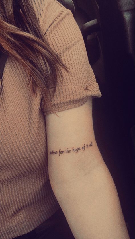 To Live Fir The Hope Of It All Tattoo, Living For The Hope Of It All Tattoo, Live For The Hope Of It All Tattoo, For The Hope Of It All Tattoo, Hope Tattoos For Women, To Live For The Hope Of It All Tattoo, Hope Of It All Tattoo, Hope Tattoo, Lyrics Tattoo