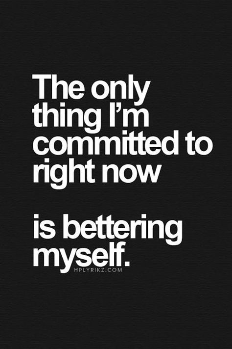 "The only thing I'm committed to right now is bettering myself." | Inspirational Quote | Motivational Quote | Life Inspiration Motivation John Maxwell, Bestfriend Quotes, Quotes Dream, Now Quotes, Inspirational Quotes About Success, Motiverende Quotes, Quotes Thoughts, Moving On Quotes, Single Quotes