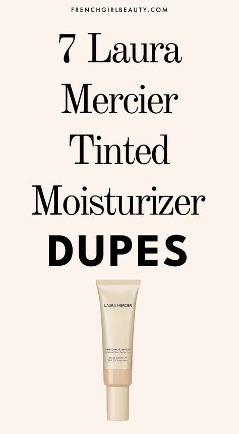 7 Laura Mercier Tinted Moisturizer Dupes to Look Flawless for Less Bare Minerals Tinted Moisturizer, Tinted Moisturizer For Oily Skin, Best Tinted Moisturizer, Best Drugstore Tinted Moisturizer, Drugstore Tinted Moisturizer, Laura Mercier Primer, Laura Mercier Foundation, Drugstore Moisturizer, Laura Mercier Caviar Stick