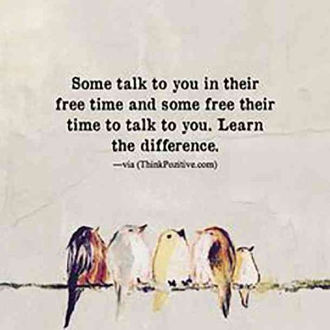 "Some talk to you in their free time and some free their time to talk to you. Learn the difference." Quotes Friendship, Motiverende Quotes, Friendship Quotes Funny, Quotable Quotes, Wise Quotes, Free Time, Talking To You, Quotes Funny, Friends Quotes