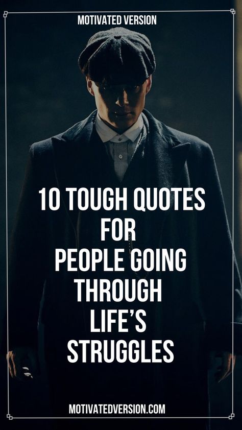 10 Tough Quotes For People Going Through Life’s Struggles When Things Get Tough Quotes Motivation, Quotes For Men Who Are Struggling, Quotes For Someone Struggling, What To Say When Someone Is Struggling, Tough Guy Quotes, Quotes For People Who Are Struggling, Quotes For Friends Who Are Struggling, Life Is Hard Quotes Stay Strong, Life Struggle Quotes Hard Times