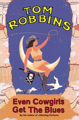 Even Cowgirls Get The Blues, Cowgirls Get The Blues, Tom Robbins, Up Book, Blue Books, Page Turner, Literary Fiction, The Blues, A Novel