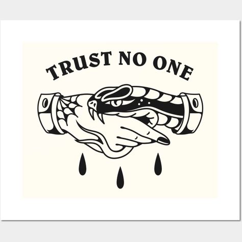 Trust no one tattoo design -- Choose from our vast selection of art prints and posters to match with your desired size to make the perfect print or poster. Pick your favorite: Movies, TV Shows, Art, and so much more! Available in mini, small, medium, large, and extra-large depending on the design. For men, women, and children. Perfect for decoration. Flash Tattoo Men Design, Bad Luck Tattoo Ideas, Non Desistas Non Exieris Tattoo, No Trust Tattoo, Dont Trust Tattoo, Trust Issues Tattoo, Trust Nobody Tattoo, Trust No One Tattoo Design, I Am Because You Were Tattoo