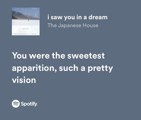 Saw You In A Dream The Japanese House, I Saw You In A Dream The Japanese House, I Saw You In My Dreams Quotes, Japanese Lyrics, Dream Lyrics, The Japanese House, Meaningful Lyrics, Song Suggestions, Spotify Lyrics